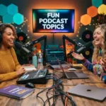 Fun Podcast Topics